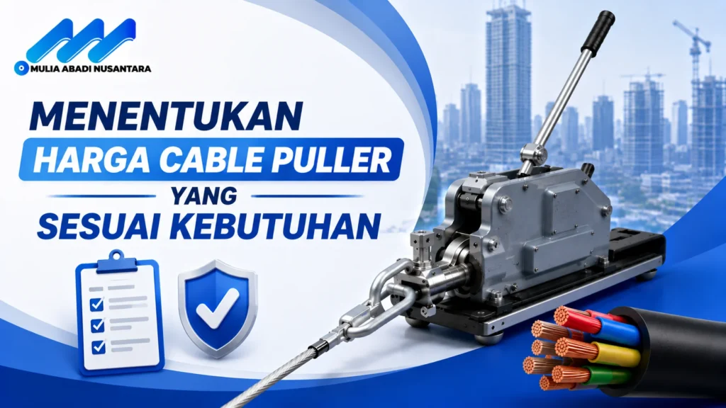 "Banner 16:9 bertema menentukan harga cable puller yang sesuai kebutuhan dengan ilustrasi alat penarik kabel, checklist evaluasi, ikon keamanan, kabel tembaga, logo Mulia Abadi Nusantara, dan desain minimalis profesional bernuansa biru."