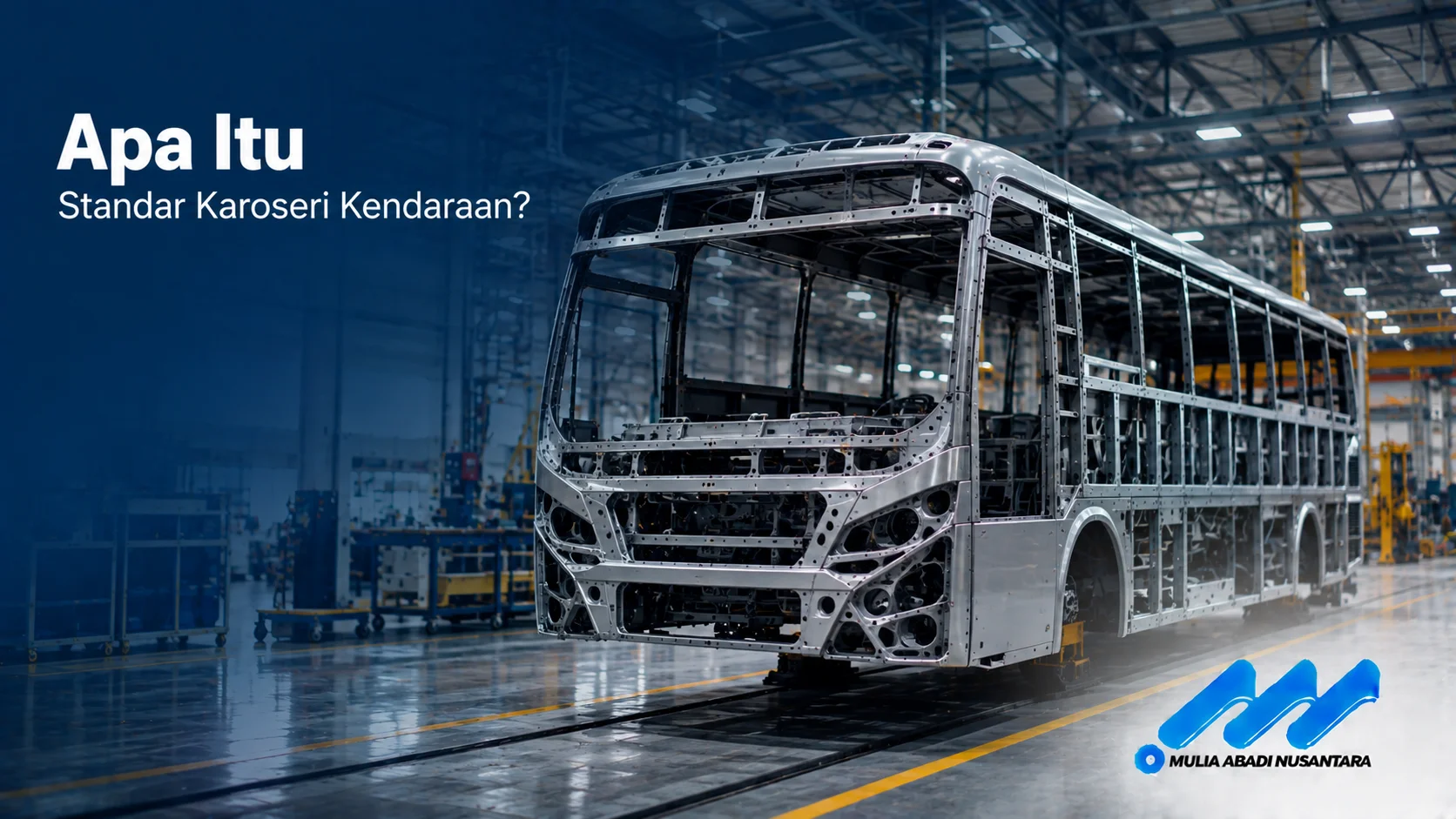 Struktur karoseri kendaraan dengan rangka bodi yang diproduksi sesuai standar untuk mendukung keamanan, kekuatan, dan kenyamanan operasional.