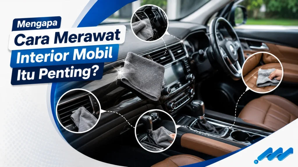 Cara merawat interior mobil dengan membersihkan dashboard dan jok menggunakan kain microfiber.