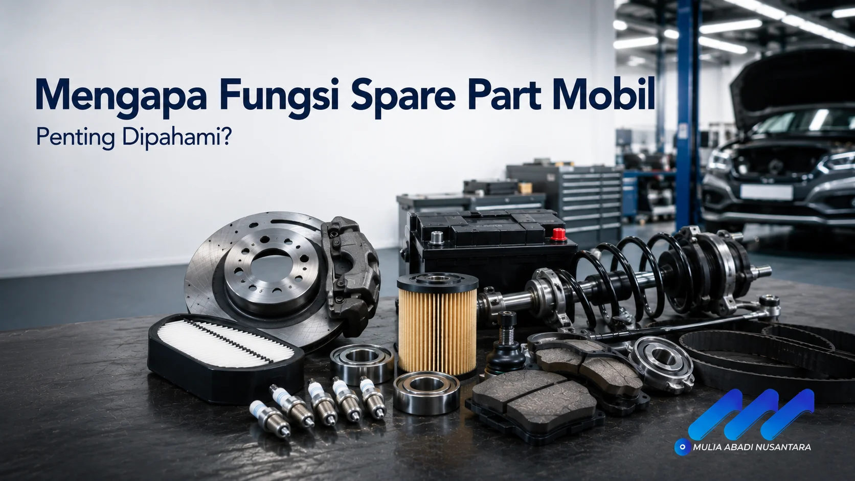 Berbagai spare part mobil seperti cakram rem, filter udara, filter oli, kampas rem, bearing, dan komponen suspensi tersusun rapi sebagai ilustrasi fungsi setiap sistem kendaraan.