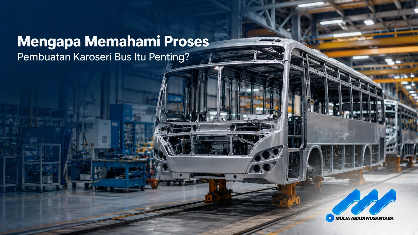 Proses pembuatan karoseri bus di fasilitas produksi modern yang menunjukkan tahapan perakitan bodi kendaraan dengan standar kualitas tinggi.