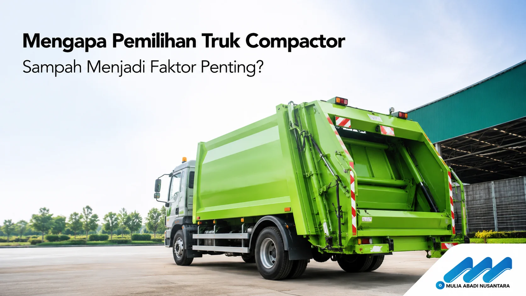 Truk compactor sampah berwarna hijau di area operasional sebagai ilustrasi pentingnya memilih truk compactor sampah yang tepat.