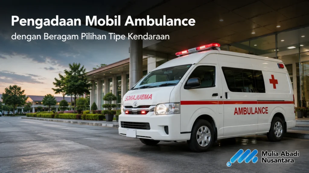 Mobil ambulance dengan beragam pilihan tipe kendaraan untuk pengadaan instansi.