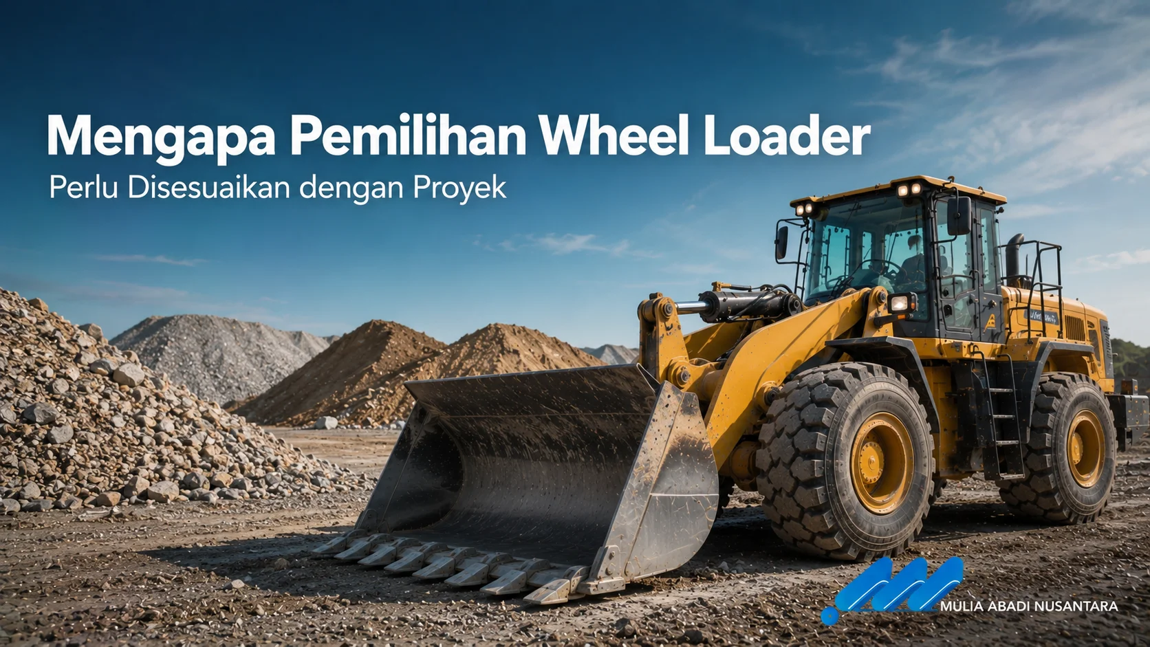 Banner Mengapa Pemilihan Wheel Loader Perlu Disesuaikan dengan Proyek dengan wheel loader di area proyek material.
