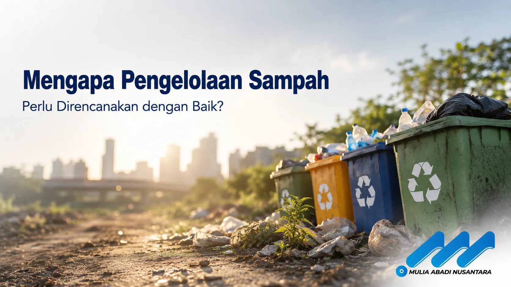 Pengelolaan sampah yang terencana untuk menjaga kebersihan lingkungan.
