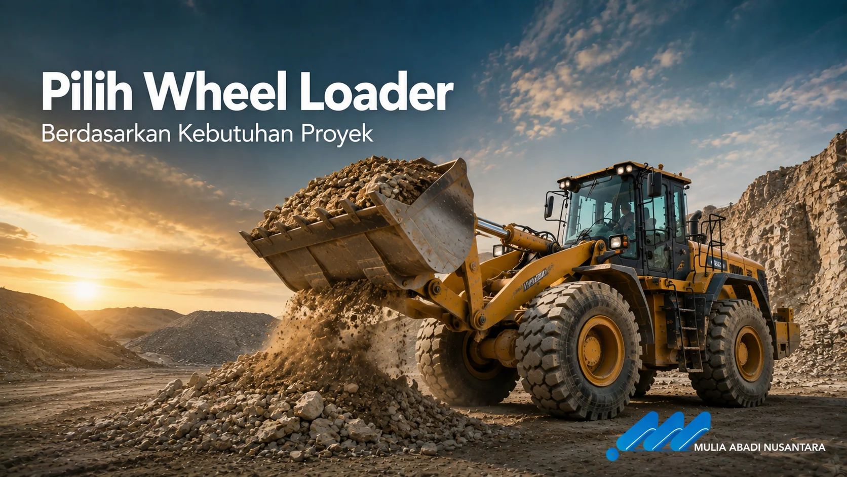 Banner Pilih Wheel Loader Berdasarkan Kebutuhan Proyek dengan wheel loader mengangkut material batu di area pertambangan.