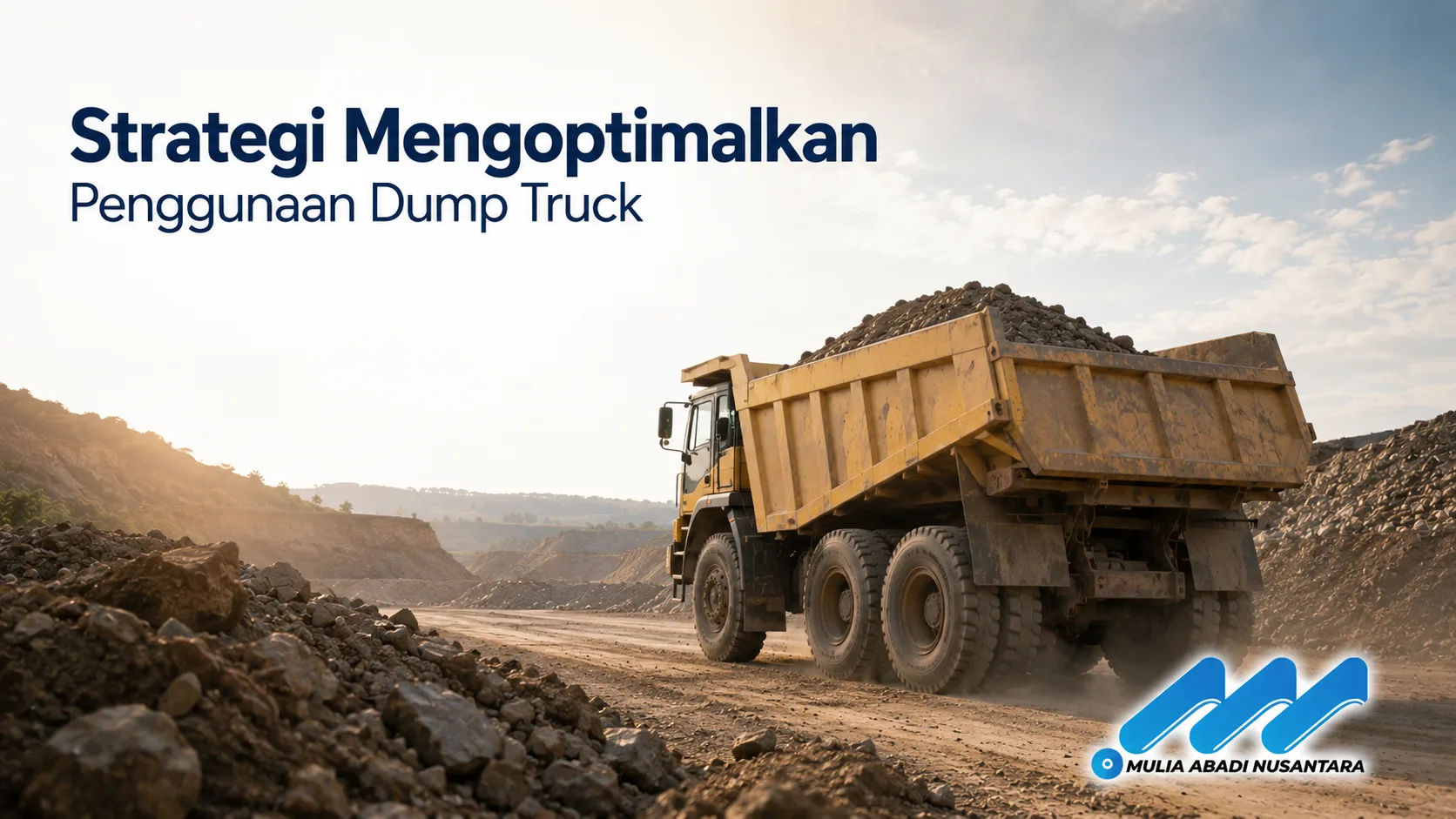 Strategi mengoptimalkan penggunaan dump truck untuk efisiensi operasional