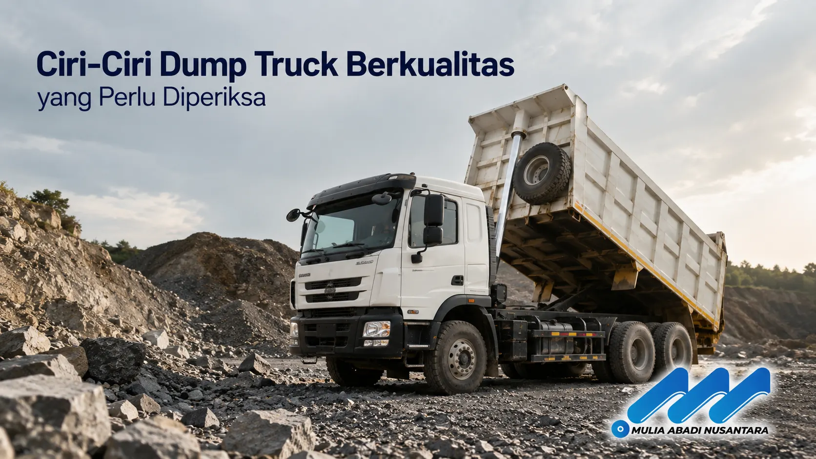 Ciri-ciri dump truck berkualitas yang perlu diperiksa