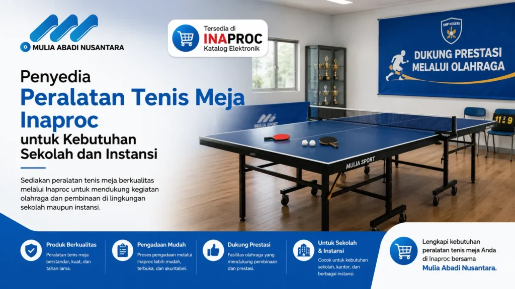 Banner layanan Penyedia Peralatan Tenis Meja Inaproc dari Mulia Abadi Nusantara untuk kebutuhan sekolah dan instansi, menampilkan meja tenis meja profesional dengan bet dan bola di dalam ruangan olahraga sekolah, tersedia di Katalog Elektronik Inaproc untuk mendukung prestasi melalui olahraga.