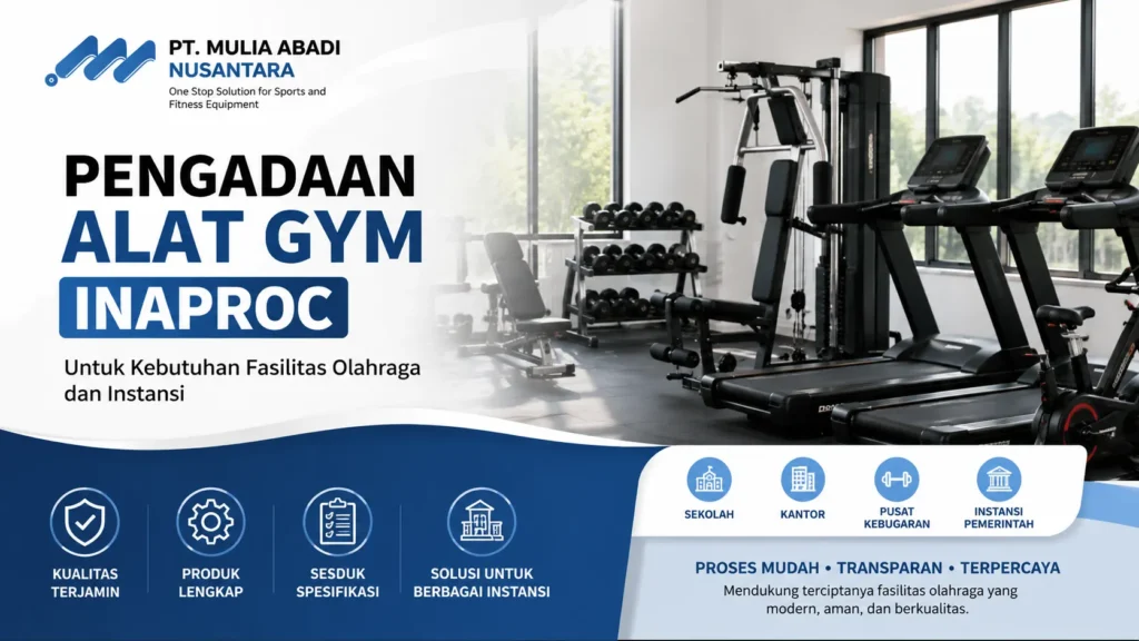 Pengadaan alat gym Inaproc untuk fasilitas olahraga dan instansi oleh PT. MULIA ABADI NUSANTARA