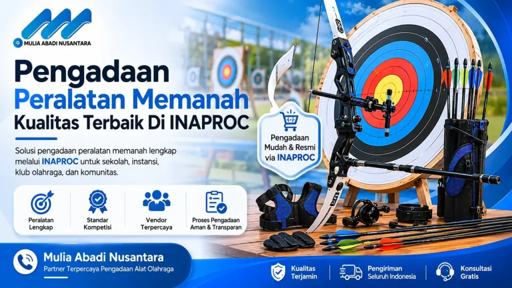 Pengadaan peralatan memanah melalui INAPROC oleh Mulia Abadi Nusantara dengan produk lengkap dan standar kompetisi