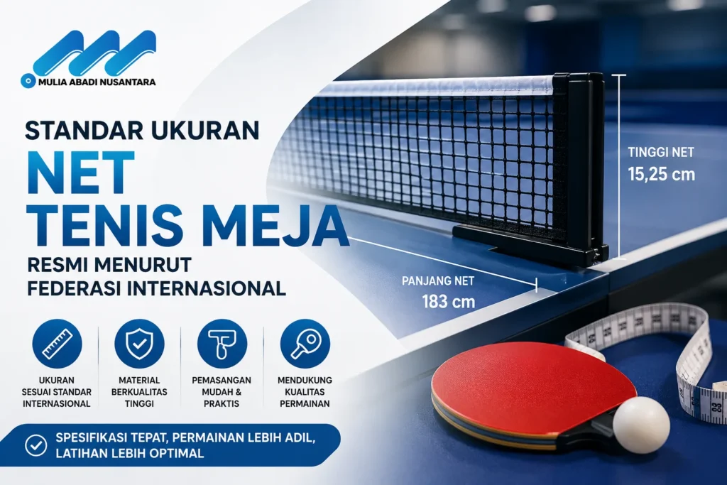 Standar ukuran net tenis meja resmi menurut federasi internasional lengkap dengan tinggi net 15,25 cm, panjang 183 cm, dan spesifikasi pertandingan