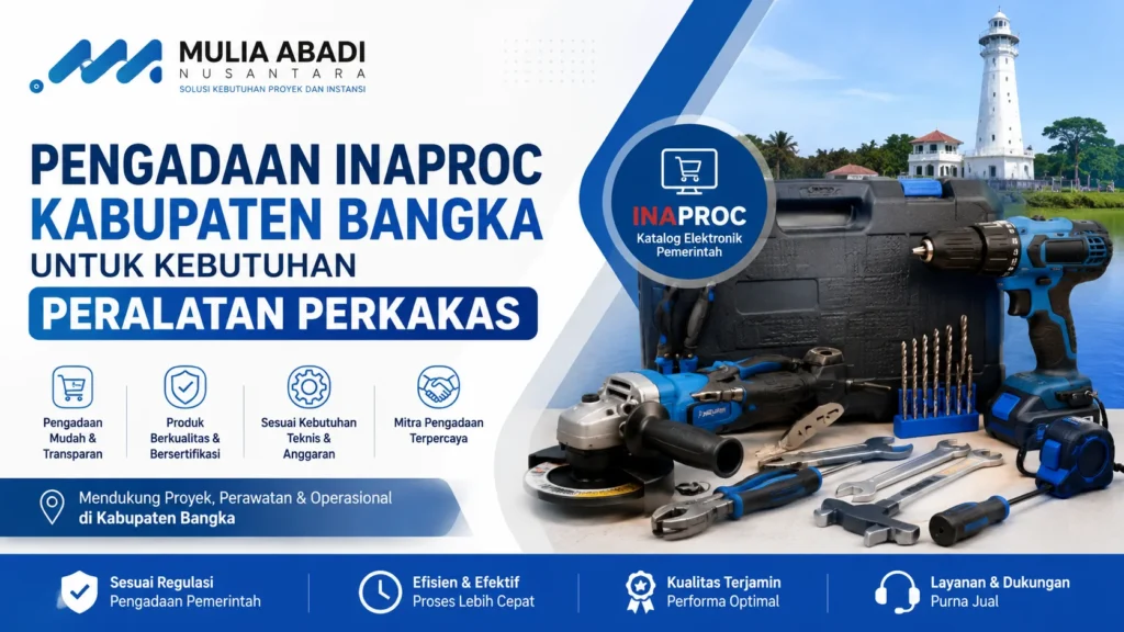 Ilustrasi gambar Pengadaan Inaproc Kabupaten Bangka untuk kebutuhan peralatan perkakas oleh MULIA ABADI NUSANTARA guna mendukung pekerjaan konstruksi, perawatan, dan teknis