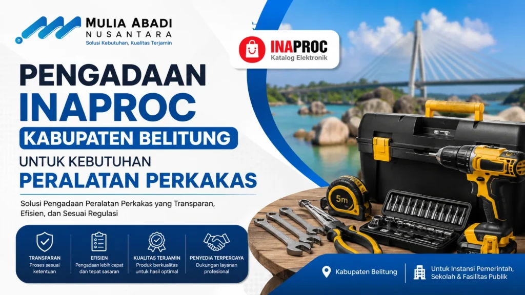 Ilustrasi gambar Pengadaan Inaproc Kabupaten Belitung untuk kebutuhan peralatan perkakas oleh MULIA ABADI NUSANTARA guna mendukung sarana kerja dan operasional instansi