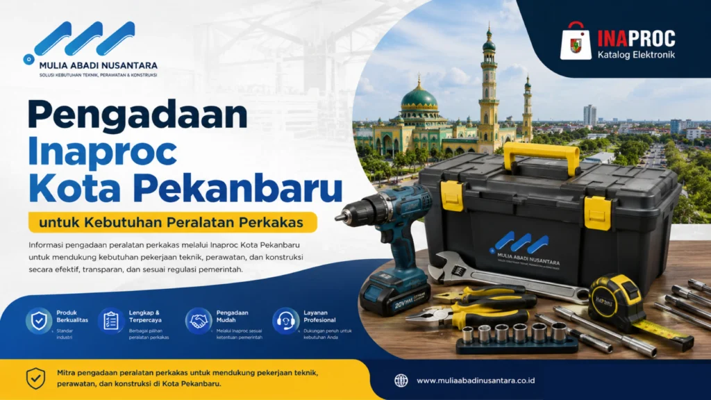 Ilustrasi gambar pengadaan Inaproc Kota Pekanbaru untuk kebutuhan peralatan perkakas oleh MULIA ABADI NUSANTARA sebagai penyedia alat teknik, perawatan, dan konstruksi