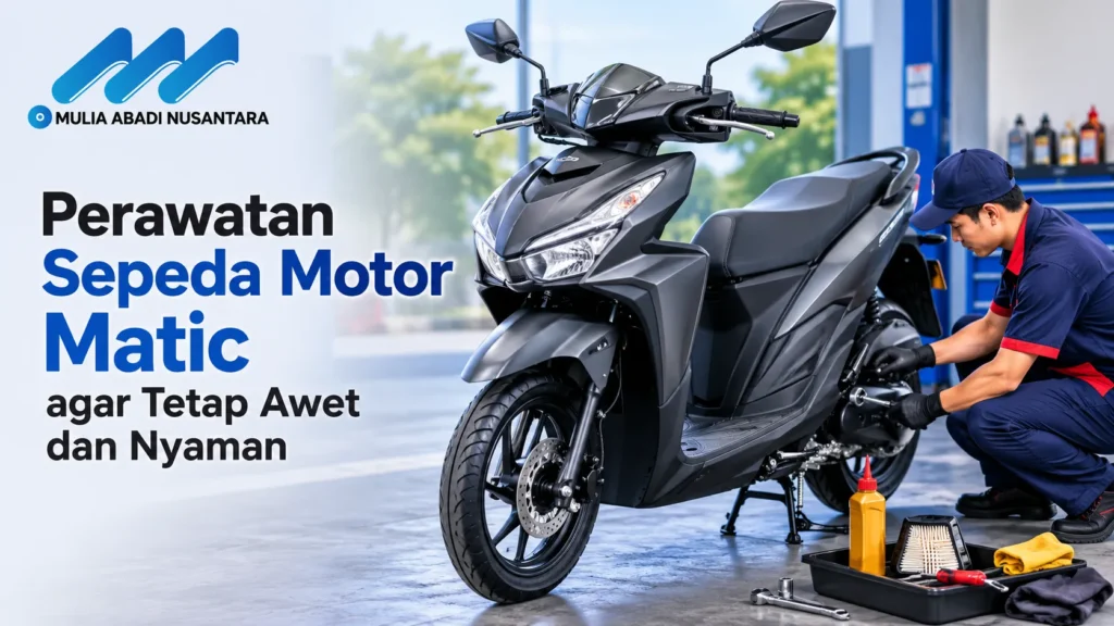 Banner tips Perawatan Sepeda Motor Matic agar Tetap Awet dan Nyaman dari PT Mulia Abadi Nusantara, menampilkan mekanik sedang menyervis motor matic hitam di bengkel.