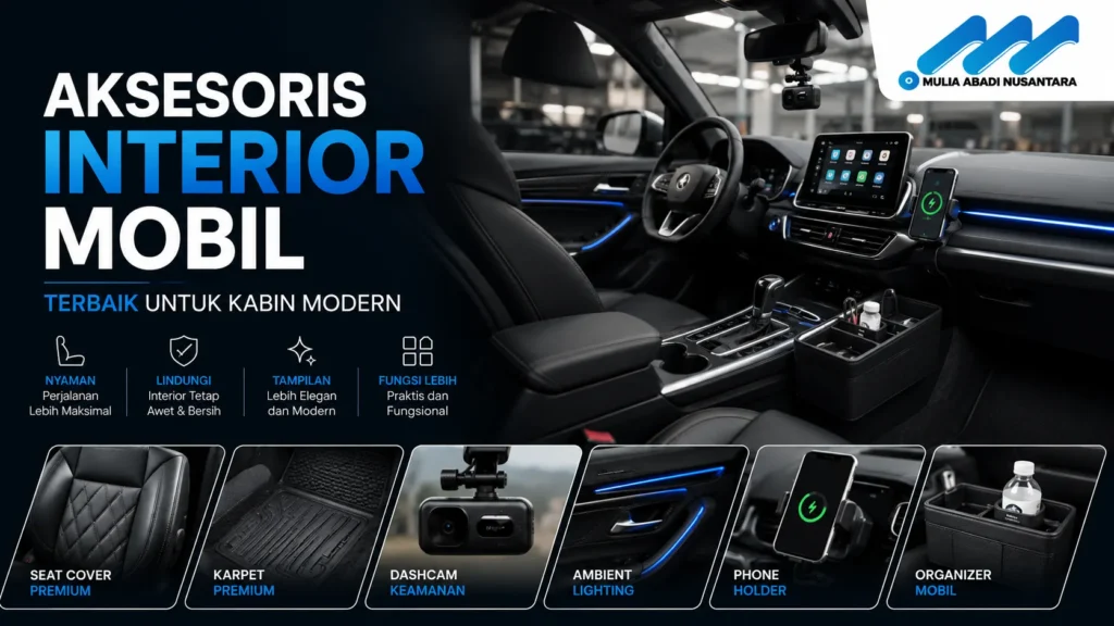 Aksesoris interior mobil terbaik untuk kabin modern dengan seat cover premium, karpet custom, dashcam, phone holder, dan ambient lighting.