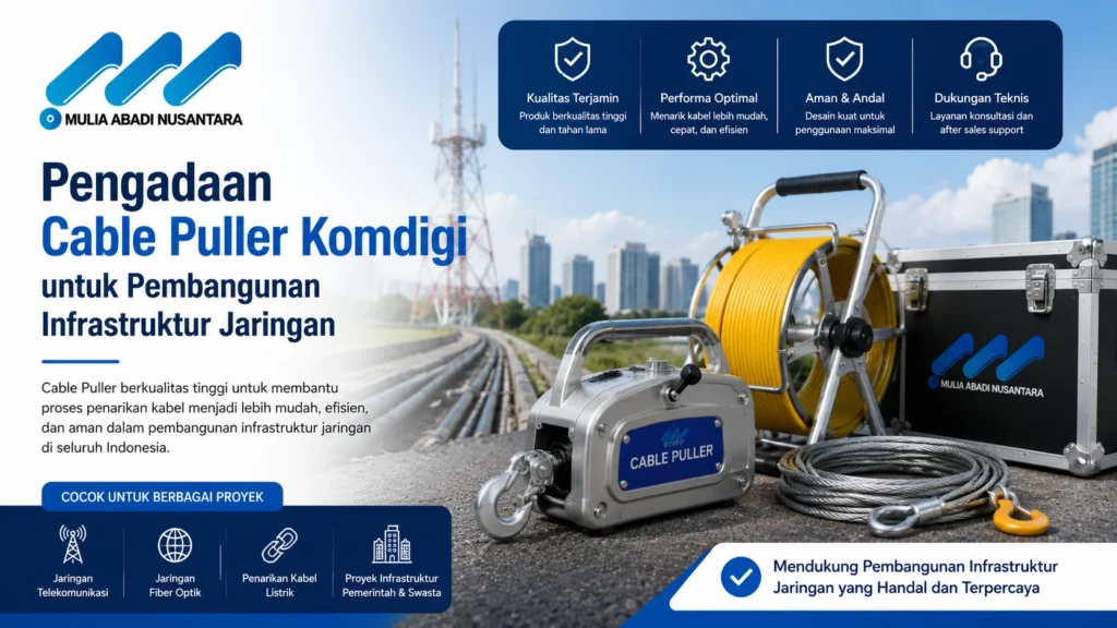 Pengadaan Cable Puller Komdigi untuk pembangunan infrastruktur jaringan telekomunikasi dan fiber optik oleh Mulia Abadi Nusantara