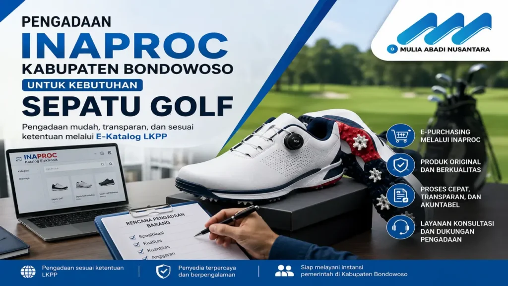 Pengadaan Inaproc Kabupaten Bondowoso untuk kebutuhan sepatu golf original melalui E-Katalog LKPP bersama Mulia Abadi Nusantara dengan proses e-purchasing yang cepat, transparan, dan sesuai regulasi pengadaan pemerintah.