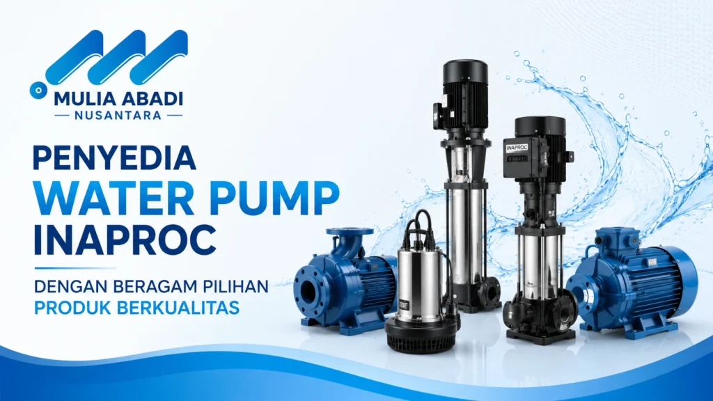 Penyedia water pump inaproc berkualitas untuk pengadaan melalui Inaproc dengan logo Mulia Abadi Nusantara.