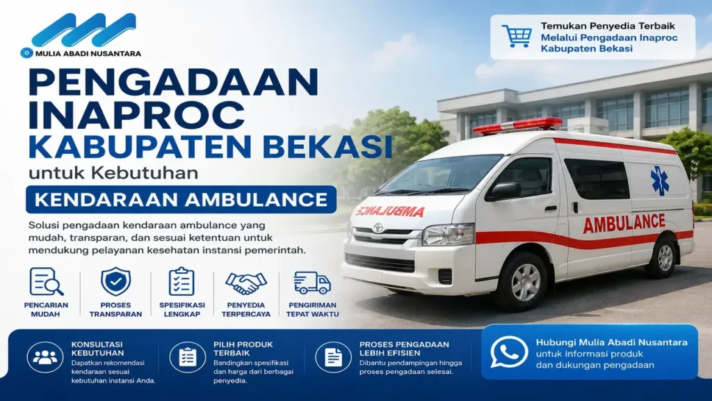 Pengadaan Inaproc Kabupaten Bekasi untuk kebutuhan kendaraan ambulance dari Mulia Abadi Nusantara dengan proses pengadaan yang transparan dan efisien.