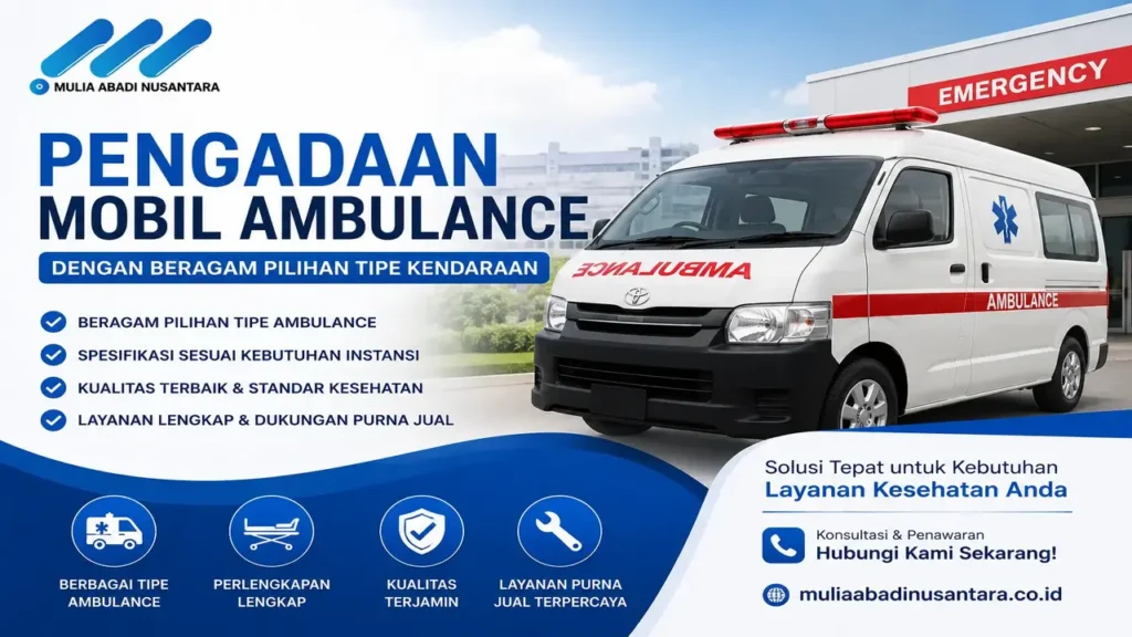Pengadaan Mobil Ambulance dari Mulia Abadi Nusantara dengan beragam pilihan tipe kendaraan untuk instansi pemerintah.