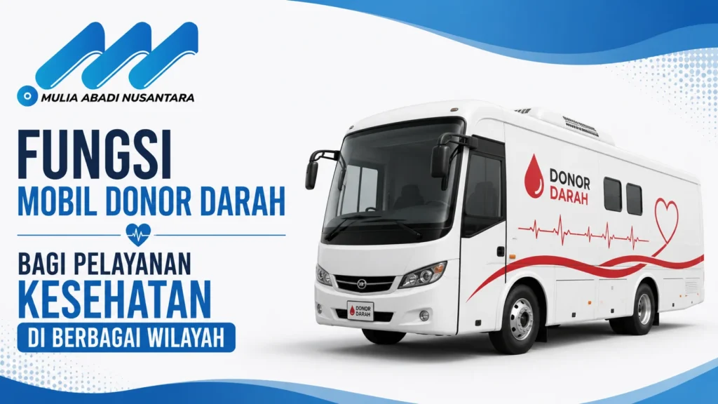 Feature image Fungsi Mobil Donor Darah bagi Pelayanan Kesehatan di Berbagai Wilayah menampilkan ilustrasi mobil donor darah modern yang mendukung layanan donor darah keliling di berbagai daerah serta logo Mulia Abadi Nusantara.
