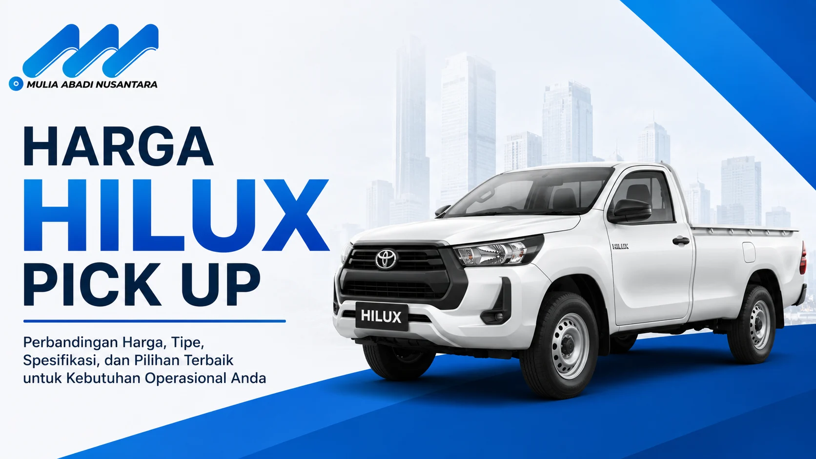Harga Hilux Pick Up terbaru beserta pilihan tipe dan spesifikasi Toyota Hilux untuk kebutuhan operasional.