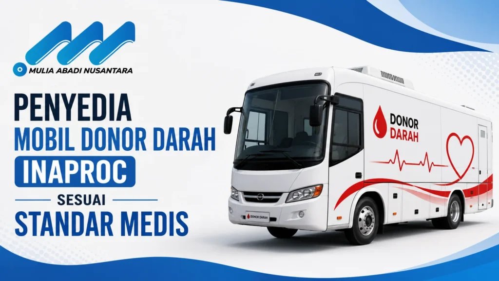 Feature image Penyedia Mobil Donor Darah Inaproc Sesuai Standar Medis menampilkan ilustrasi mobil donor darah modern yang dilengkapi fasilitas pelayanan medis serta logo Mulia Abadi Nusantara.