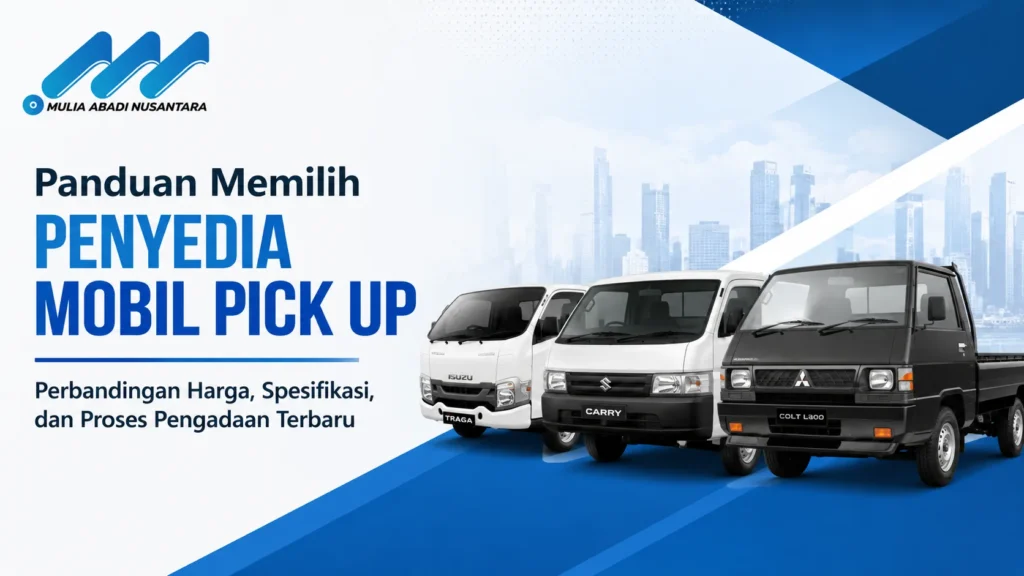 Penyedia Mobil Pick Up untuk pengadaan kendaraan operasional dengan berbagai pilihan merek dan spesifikasi.