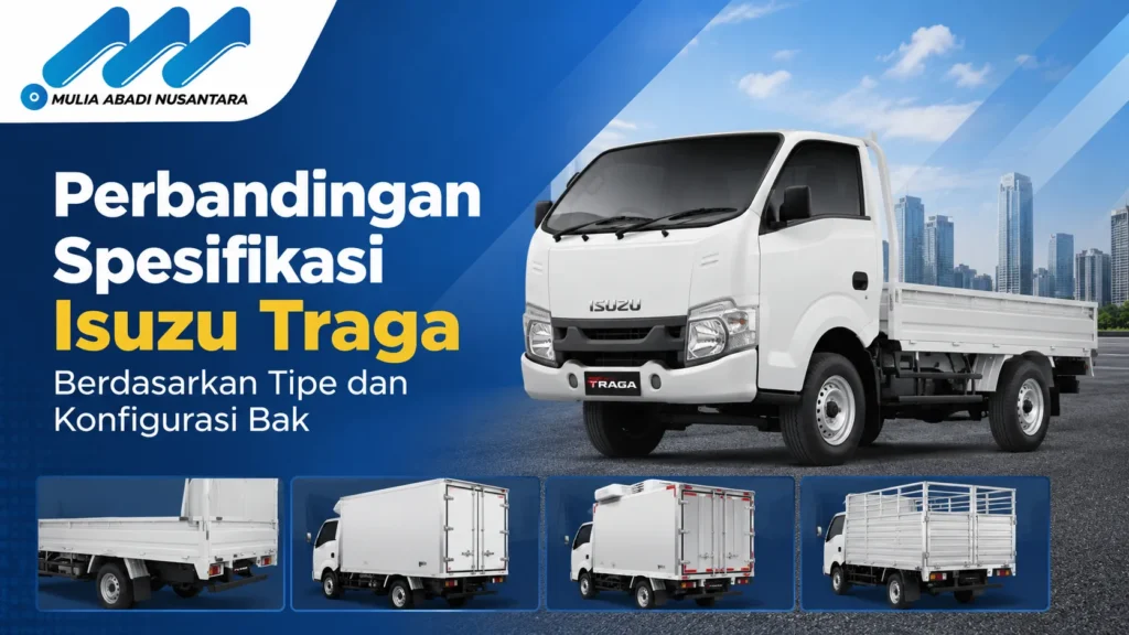 Spesifikasi Isuzu Traga berdasarkan tipe dan konfigurasi bak untuk kebutuhan distribusi dan logistik