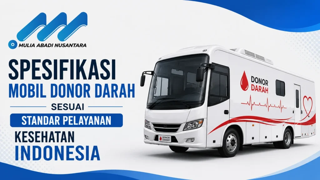 Feature image Spesifikasi Mobil Donor Darah Sesuai Standar Pelayanan Kesehatan Indonesia menampilkan ilustrasi mobil donor darah modern dengan fasilitas medis lengkap sesuai standar pelayanan kesehatan Indonesia serta logo Mulia Abadi Nusantara.